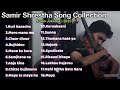 Samir shrestha song collection 2022