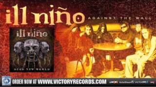 Ill Niño "Against The Wall" Full Audio Stream