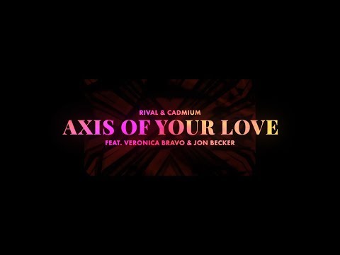 Rival x Cadmium - Axis Of Your Love (ft. Veronica Bravo & Jon Becker) [Official Lyric Video]