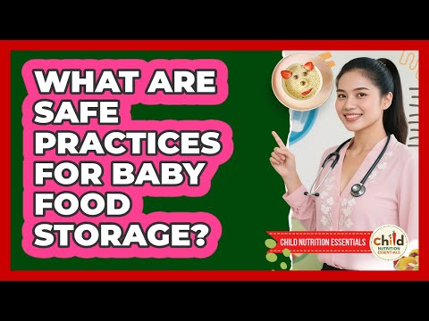 What Are Safe Practices For Baby Food Storage?