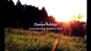 Darren Ashley - Good morning (JeiShian Edit)