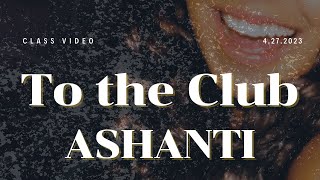 To the Club by ASHANTI / CLASS VIDEO at REI YOKOHAMA