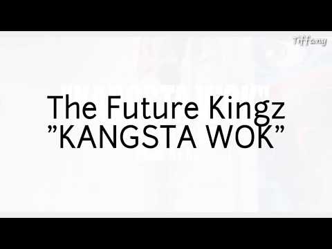 The Future Kingz - "KANGSTA WOK" Lyrics