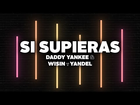 Daddy Yankee & Wisin y Yandel - Si Supieras (Lyrics)