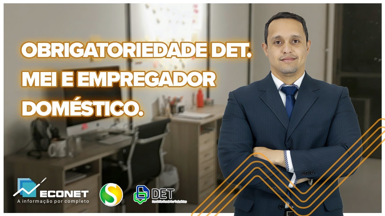 OBRIGATÓRIO O CADASTRO NO DET POR MICROEMPREENDEDORES INDIVIDUAIS E EMPREGADORES DOMÉSTICOS | AGOSTO