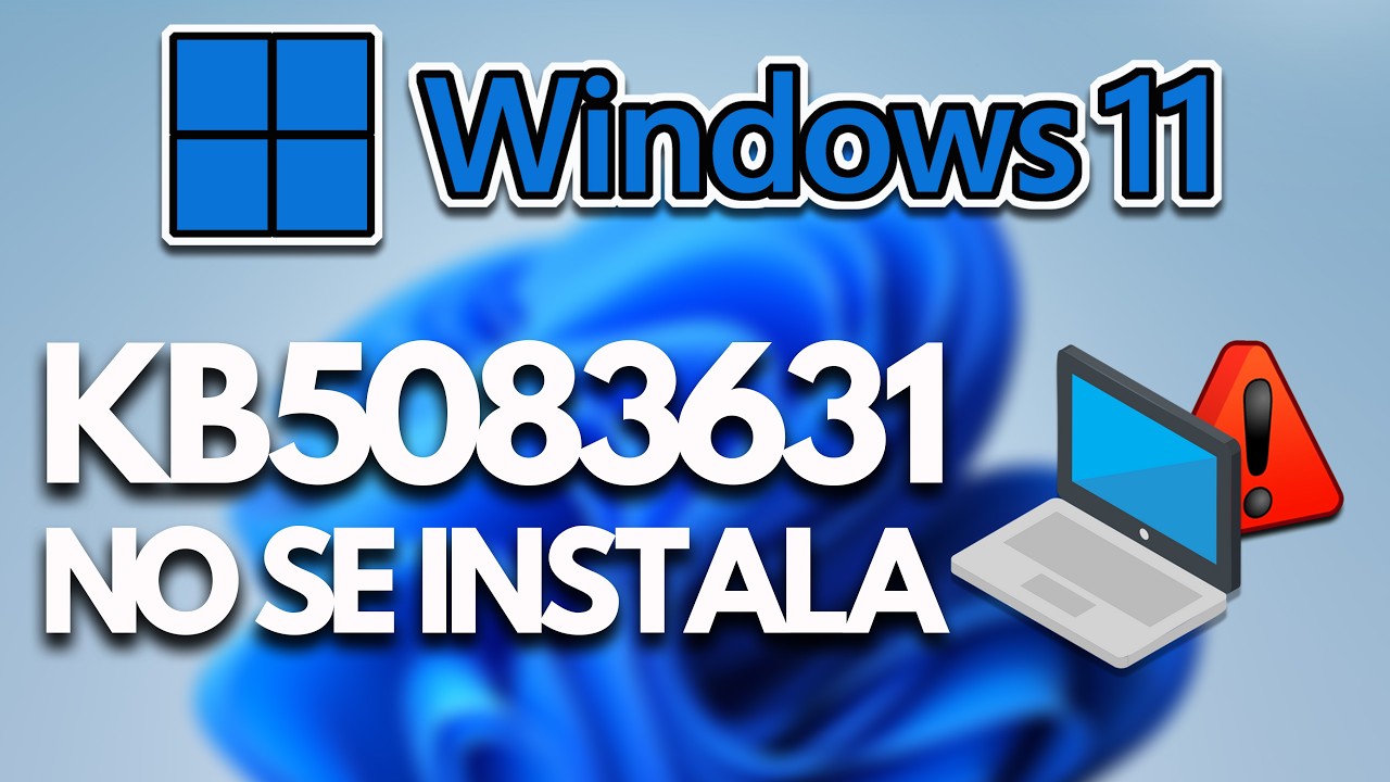 Error al Instalar o Descargar Actualización KB5083631 en Windows 11