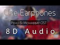 Pehli Si Mohabbat Full OST Ali Zafar Sheheryar Munawar , Maya Ali , HSY | Use Earphones | 8D Audio.