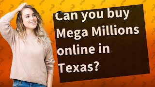 Can you buy Mega Millions online in Texas?
