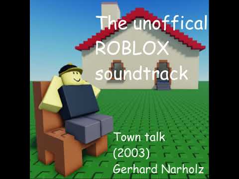 "Town Talk" (The unoffical ROBLOX soundtrack)
