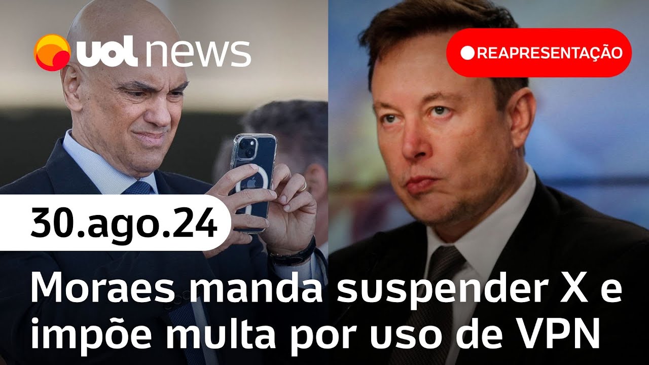 Moraes manda suspender X e impõe multa a quem burlar bloqueio com VPN | Reapresentação UOL News