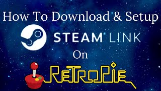 How To Download & Setup Steam Link On RetroPie - Raspberry Pi -  RetroPie Guy Tutorial