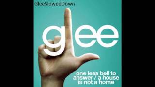 Glee - "One Less Bell to Answer/A House Is Not a Home" Slowed Down