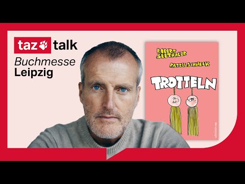 Rattelschneck und Robert Seethaler: Trotteln– taz Talk meets Buchmesse Leipzig