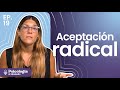 Loving What Is Radical Acceptance The Key To Living Lightly Naked Psychology Season 3 Episo