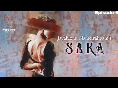 SARA(Episode 6) // JAYALUXMI NAMEIRAKPAM// MONA