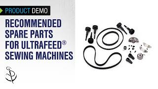 Recommended Spare Parts for Ultrafeed® Sewing Machines