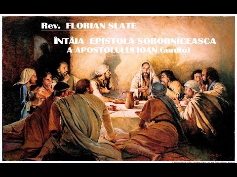 Rev. Florian Slate - Intaia Epistola a Apostolului Ioan (audio)