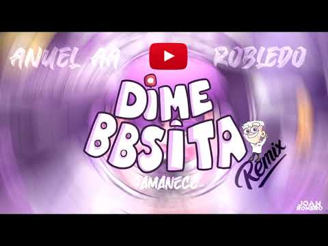 Anuel AA & Robledo // AMANECE X DIME BBSITA remix (Joan Romero)