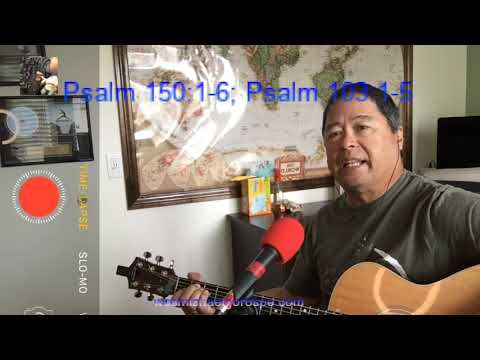 Praise The Lord; Psalm 150:1-6  & 103:1-5;  07 24 21