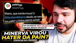 🚨 ESTÃO FALANDO QUE O MINERVA VIROU HATER DA PAIN? ELE REAGIU AOS TWEETS E COMENTOU SOBRE