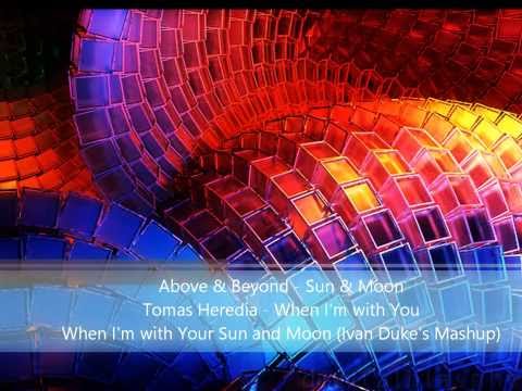 Above & Beyond V.S Tomas Heredia - When I'm with Your Sun and Moon (Ivan Duke's Remix)