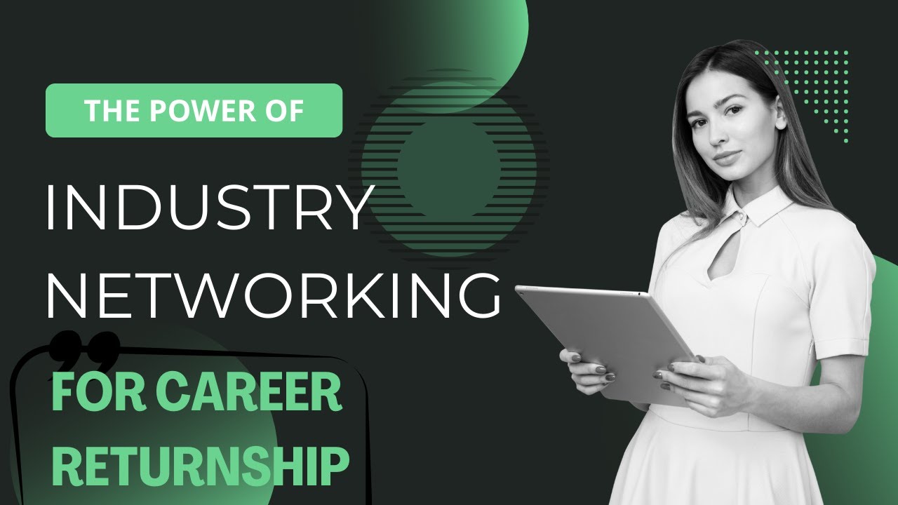 The Power of Industry Networking to get a job for Career Returnship