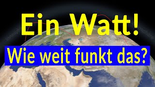 Ein Watt! Wie weit funkt das? Amateurfunk