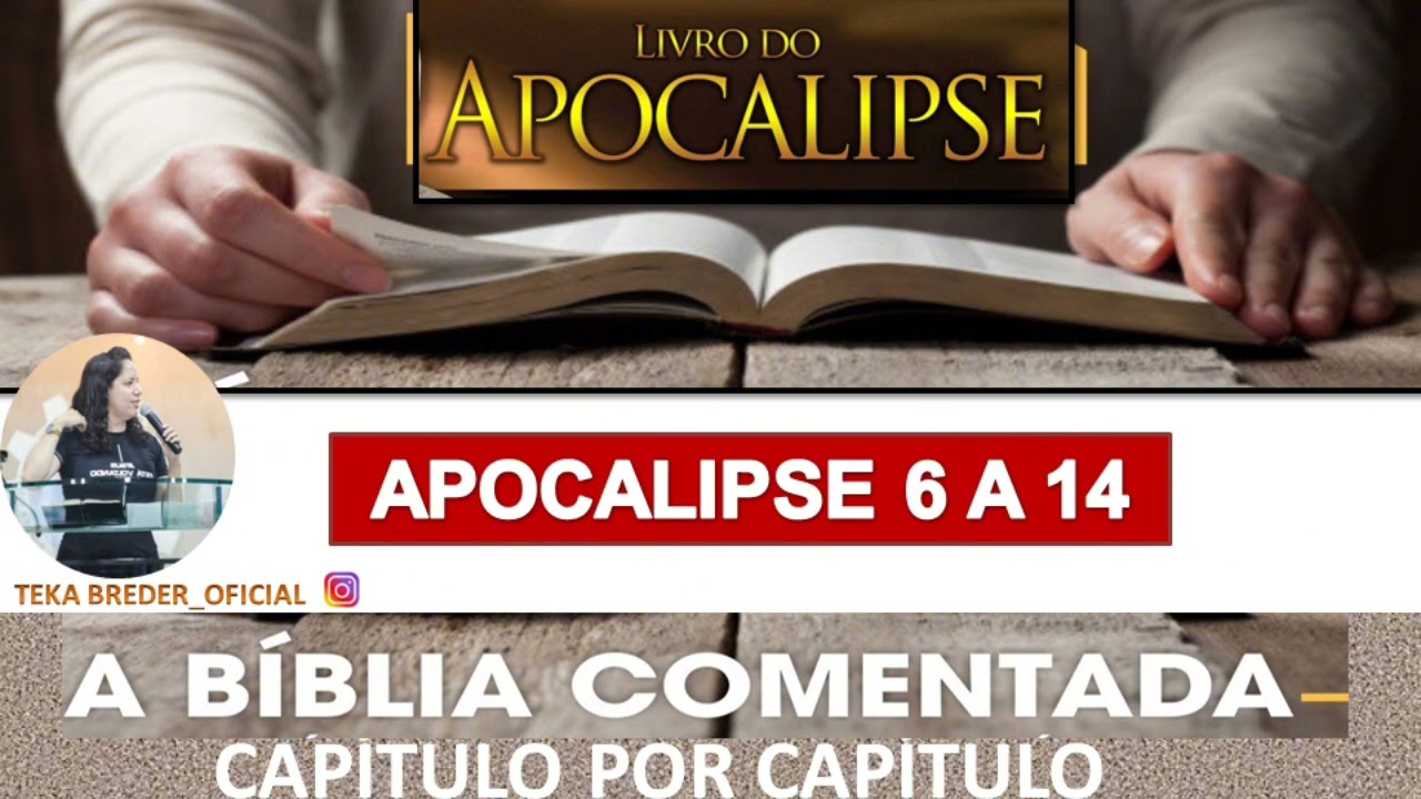 APOCALIPSE 6 A 14: A BÍBLIA COMENTADA CAPÍTULO POR CAPÍTULO | TEKA BREDER