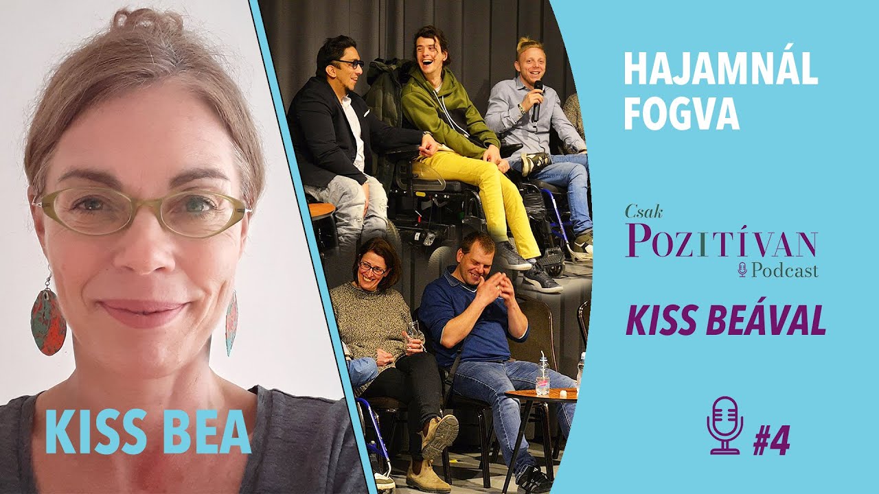 Csak POZITÍVAN Podcast Kiss Beával: Hajamnál fogva #4- NYOMIK akciódoku