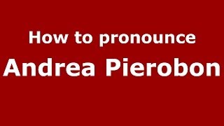 How to pronounce Andrea Pierobon