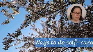 Self care - Tips and reflections