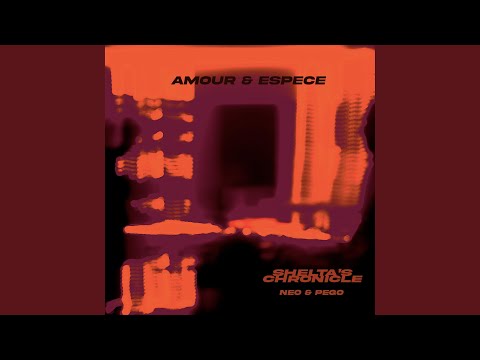 Amour et espèce (feat. Neo'saka & Pego)