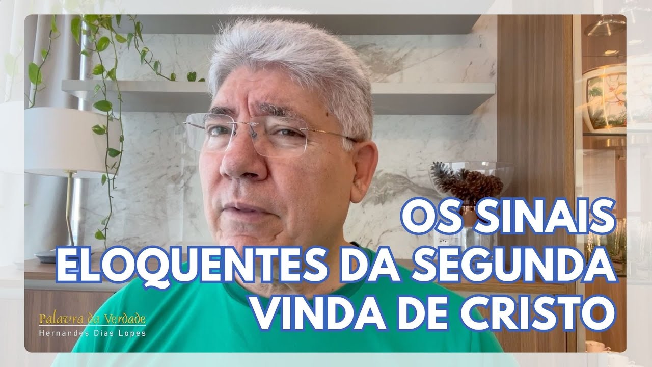 OS SINAIS ELOQUENTES DA SEGUNDA VINDA DE CRISTO - Hernandes Dias Lopes