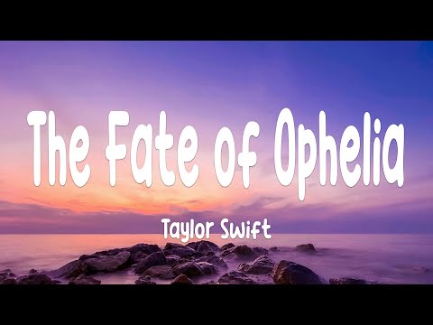 Taylor Swift - The Fate of Ophelia (Lyrics)