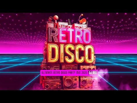 ULTIMATE RETRO DISCO PARTY MIX 2025 | DJ Rex 🔊 Non-Stop Dance Vibes