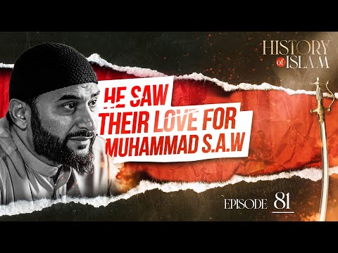 He saw their Love for Muhammad S.A.W | History of Islam with Adnan Rashid | Ep. 81