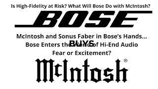 Bose Buys McIntosh and Sonus Faber! Revolution or Threat to Hi-Fi Audio? What’s Next?
