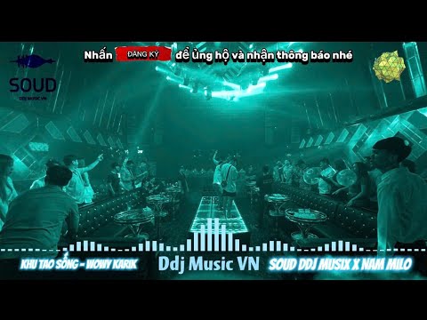 Nhạc Remix Hot Tiktok - Khu Tao Sống Remix--Wowy Karik x Nam Milo x SOUD Ddj Music VN | Nhạc Cổ Chất