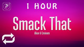 [1 HOUR 🕐 ] Akon - Smack That (Lyrics) ft Eminem