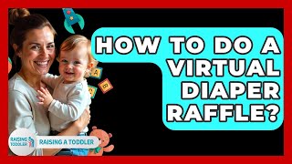 How To Do A Virtual Diaper Raffle - Raising A Toddler