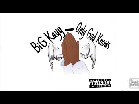 BiG Kayy -Only God Knows