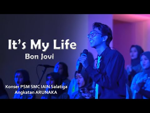 It's My Life - Bon Jovi | PSM SMC IAIN Salatiga | Konser Perdana Paduan Suara Angkatan ARUNAKA