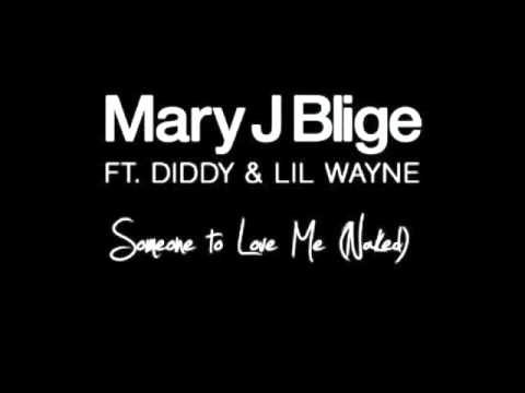 *NEW* Mary J. Blige - Someone To Love Me (Naked) Ft. Lil Wayne And Diddy