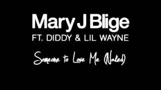 *NEW* Mary J. Blige - Someone To Love Me (Naked) Ft. Lil Wayne And Diddy