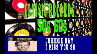 JOHNNIE RAY - I MISS YOU SO
