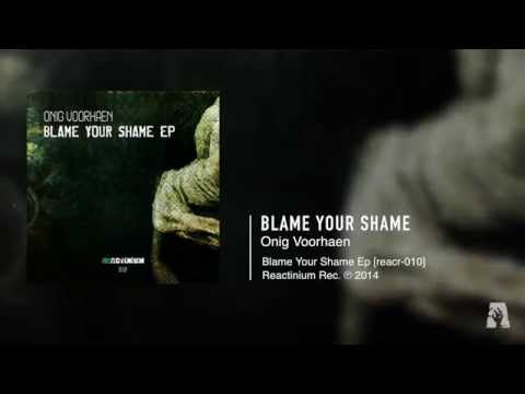 Onig Voorhaen - Blame Your Shame / Blame Your Shame Ep [reacr-010]