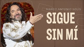 Marco Antonio Solís - Sigue sin mí | Lyric video