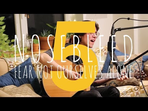 Nosebleed Sessions #5 w/ Wisteria NYC: Fear Not Ourselves Alone