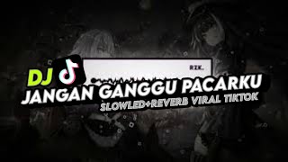 Download lagu DJ JANGAN GANGGU PACARKU | SLOWED REVERB VIRAL TIKTOK mp3 Download lagu DJ JANGAN GANGGU PACARKU | SLOWED REVERB VIRAL TIKTOK mp3