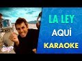 La ley - Aquí (Karaoke) | CantoYo